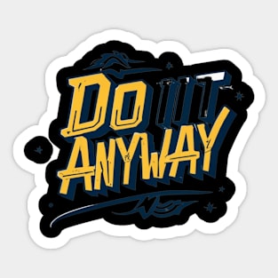 Do it Anyway Motivational T-Shirt Sticker